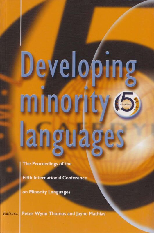 Llun o 'Developing Minority Languages - The Proceedings of the Fifth International Conference on Minority Languages' 
                      gan Peter Wynn Thomas, Jayne Mathias (gol.)